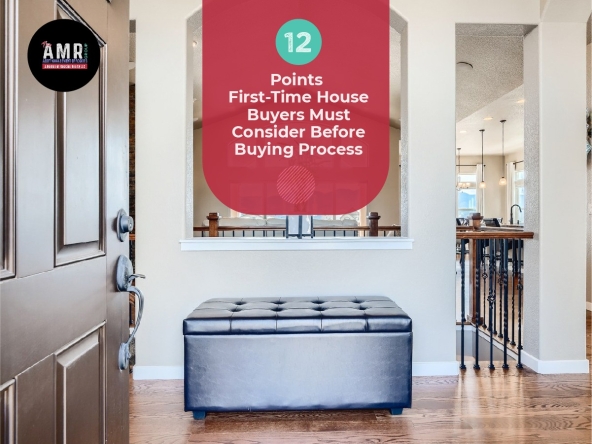 12 Points First Time House Buyers Must Consider Before Buying Process